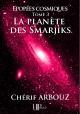 Ebook - Sci-Fi - La planète des Smarjiks - Chérif Arbouz