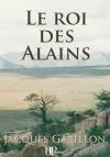 Ebook - History - Le roi des Alains - Jacques Gabillon